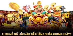 Chơi Nổ Hũ Lúc Nào Dễ Thắng Nhất Trong Ngày? Và Câu Trả Lời
