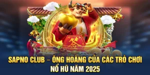 Sapno Club – Ông Hoàng Của Các Trò Chơi Nổ Hũ Năm 2025